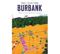 Wesley H. Clark Michael B. Mcdaniel True Tales from Burbank (Tascabile)