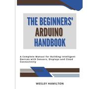 Wesley Hamilton The Beginners' Arduino Handbook (Tascabile)