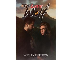 Wesley Heffron To Love A Wolf (Tascabile)