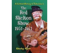 Wesley Hyatt A Critical History of Television's The Red Skelton Show (Tascabile)