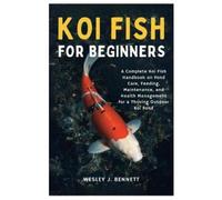 Wesley J Bennett Koi Fish for Beginners (Tascabile)