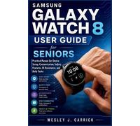 Wesley J Carrick Samsung Galaxy Watch 8 User Guide for Seniors (Tascabile)
