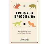 Wesley J. Smith A Rat Is a Pig Is a Dog Is a Boy (Copertina rigida)