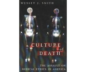 Wesley J. Smith Culture of Death (Tascabile)