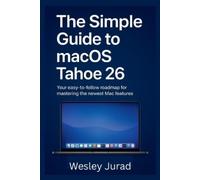 Wesley Jurad The Simple Guide to macOS Tahoe 26 (Tascabile)