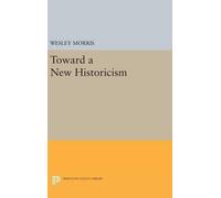 Wesley Morris Toward a New Historicism (Copertina rigida)