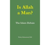 Wesley Muhammad Is Allah a Man? The Islam Debate (Tascabile)