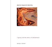 Wesley N. Barker Desire beyond Identity (Tascabile) SUNY series in Gender Theory