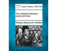 Wesley Newcomb Hohfeld The Relations Between Equity and Law. (Tascabile)