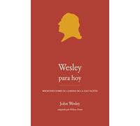 Wesley para hoy: Sermones sobre el camino de la salvación