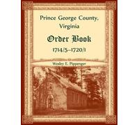 Wesley Pippenge Prince George County, Virginia Order Book, 1714/5-17 (Tascabile)