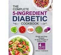 Wesley Robinson The Complete 5-Ingredient Diabetic Cookbook (Tascabile)