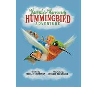 Wesley Thompson Hannah's Harrowing Hummingbird Adventure (Copertina rigida)