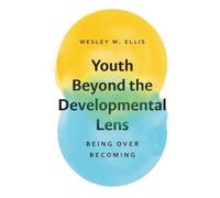 Wesley W. Ellis Youth Beyond the Developmental Lens (Tascabile)