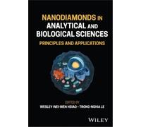 Wesley Wei-Wen Nanodiamonds in Analytical and Biological Sci (Copertina rigida)