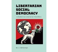 Wesley Whitman Libertarian Social Democracy (Tascabile)