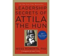 Leadership Secrets of Attila the Hun