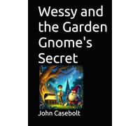 Wessy and the Garden Gnome's Secret