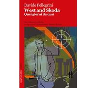 West and Skoda. Quei giorni da cani