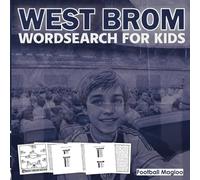 West Brom Word Search For Kids: A Word Search Book For West Brom Fans, Football Word Search Puzzle Book For Kids Featuring All Past & Present West Brom Team Squads, Last 10 Years Of Squads