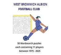 WEST BROMICH ALBION FOOTBALL CLUB 50 Wordsearch puzzles each containing 11 players between 1975-2025: Paperback 6x9 version, 100 pages 50 puzzles with 50 solutions at the back