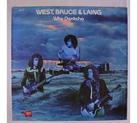 WEST, BRUCE & LAING - Why Dontcha