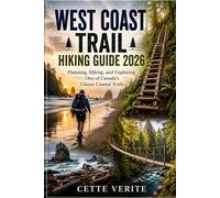 WEST COAST TRAIL HIKING GUIDE 2026: PLANNING, HIKING, AND EXPLORING ONE OF CANADA'S CLASSIC COASTAL TRAILS