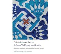 West-eastern Divan: Complete, Annotated New Translation, Including Goethe's Notes and Essays & the Unpublished Poems: Complete, Annotated New Translation (bilingual edition)