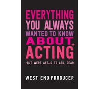 West End Produc Everything You Always Wanted to Know About Acting (B (Tascabile)