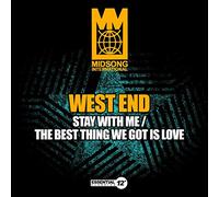 West End - Stay With Me / The Best Thing We Got Is Love