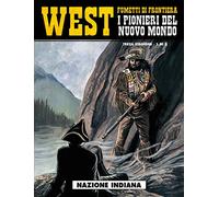 West: fumetti di frontiera 15 - i pionieri del nuovo mondo iii - nazione indiana: Vol. 15