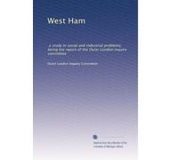 West Ham a study in social and industrial problems being the report of the Outer London inquiry committee. 1