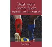 West Ham United Sucks: The Honest Truth about West Ham