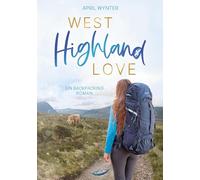 West Highland Love: Ein Schottland Liebesroman