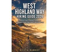 WEST HIGHLAND WAY HIKING GUIDE 2026: A Practical Guide to Planning, Training, and Completing Scotland's Most Famous Long-Distance Trail