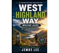 West Highland Way Walking Guide: 5-7 Day Stage-by-Stage Itinerary, Accommodation & Practical Tips for First-Time Hiker