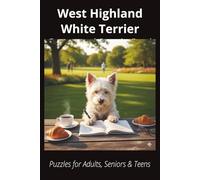 West Highland White Terrier Crossword Puzzle Book: Crossword Puzzles with Easy-to-Read Print About West Highland White Terrier, Loyal Companions, ... for Pet Lovers, Vacations, and Relaxing Mome
