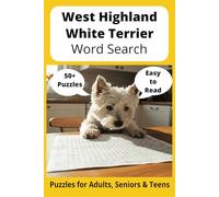West Highland White Terrier Word Search Puzzle Book: Word Searches with Easy to Read Print about West Highland White Terriers, Loving Pets, Training ... Gift for Vacations, Holidays and Free Times