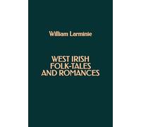 West Irish Folk-Tales and Romances