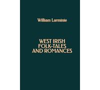 West Irish Folk-Tales and Romances