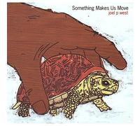 West, Joel P. - Something Makes Us Move