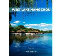 West Lake Hangzhou: A Perfect Coffee Table Picture Book - Travel and Nature lovers .