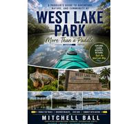 West Lake Park More Than a Paddle: A Paddler's Guide to Adventure, Nature, and Community