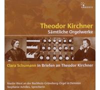West,Martin - Theodor Kirchner-Sämtliche Orgelwerke