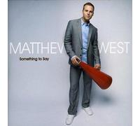 WEST, MATTHEW - SOMETHING TO SAY