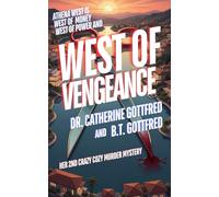 West of Vengeance: Her Second Crazy Cozy Murder Mystery Sends Our Snarky Sleuth swimming through Sunken Searches, Lusty Liaisons, and a Lake Loaded with Lies: 2