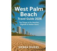 WEST PALM BEACH TRAVEL GUIDE 2026: Top Things to Do, Beaches, Nightlife & Hidden Gems