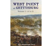 West Point at Gettysburg Volume 1: (A to G)