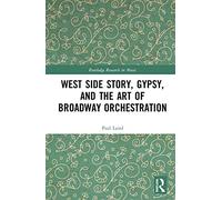 West Side Story, Gypsy, and the Art of Broadway Orchestration