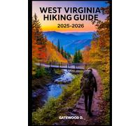 WEST VIRGINA HIKING GUIDE 2025 - 2026: Top Trails, hidden routes and scenic treks for every skill level.